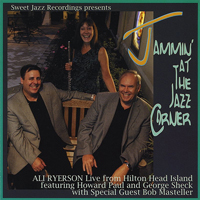 Ryerson, Ali - Jammin' At The Jazz Corner (Live from Hilton Head Island (feat. Howard Paul & George Sheck)