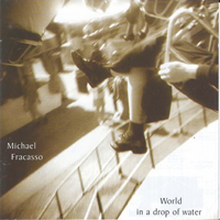 Fracasso, Michael - World In A Drop Of Water