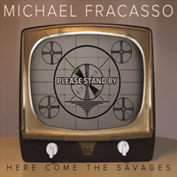 Fracasso, Michael - Here Come The Savages