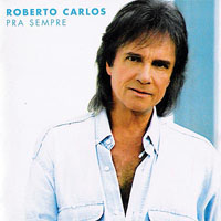Roberto Carlos - Pra Sempre