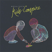 Royal Teeth - Kids Conspire