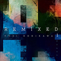 Horikawa, Yosi - Vapor Remixed 1 (EP)