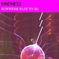 Kindness - Nowhere Else To Go (Single)