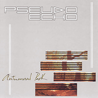 Pseudo Echo - Autumnal Park