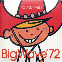 Round Table (JPN) - Big Wave '72