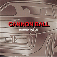 Round Table (JPN) - Cannon Ball