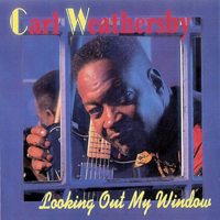 Weathersby, Carl - Looking Out My Window