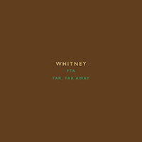 Whitney - Fta B/W Far, Far Away (Single)