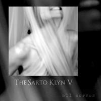 The Sarto Klyn V - All Nerves