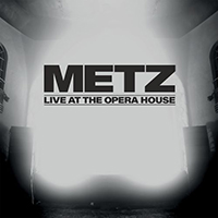 Metz - Live at the Opera House