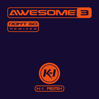 Awesome 3 - Don't Go (K-I Remix 2018) [Single]