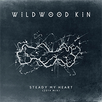 Wildwood Kin - Steady My Heart (2018 Mix) (Single)