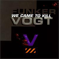 Funker Vogt - We Came To Kill