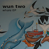 Wun Two - Whale EP