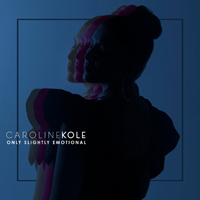 Kole, Caroline - Only Slightly Emotional