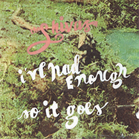 Shivas - I've Had Enough B/W So It Goes (Single)