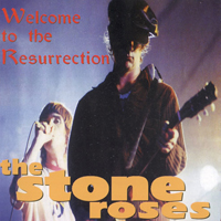 Stone Roses - Welcome To The Resurrection