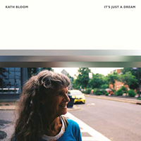 Bloom, Kath - It's Just A Dream (Remastered)