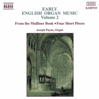 Payne, Joseph - Early English Organ Music, Vol. 2 (From the Muhliner Book, Four Short Pieces)