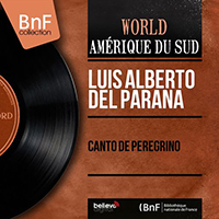 Luis Alberto del Parana - Canto de Peregrino (mono version) (EP)