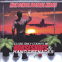 High School Football Heroes - Close Only Counts In Horseshoes & Handgrenades