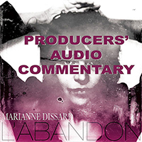 Dissard, Marianne - Producers' Audio Commentary to L'Abandon