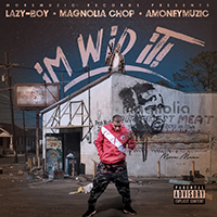 Amoneymuzic - I'm Wid It (feat. Lazy Boy & Magnolia Chop) (Single)