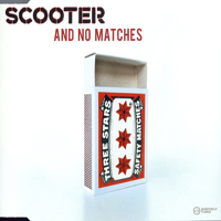 Scooter - And No Matches (Maxi Single)