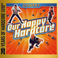 Scooter - Our Happy Hardcore (20 Years Of Hardcore Expanded Edition) [CD 1]