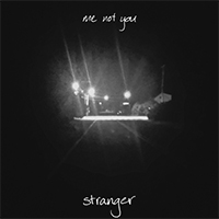 Me Not You - Stranger (Single)