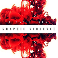 Classic Jack - Graphic Violence (Single)