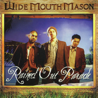 Wide Mouth Mason - Rained Out Parade