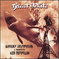 Great White (USA, CA) - Great Zeppelin: A Tribute to Led Zeppelin