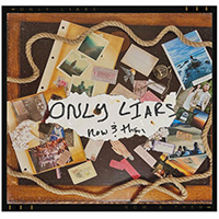 Only Liars - Now & Then