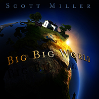 Scott Miller (USA) - Big Big World