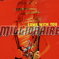 Millionaire - Come With You (Single)