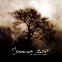 Catastrophe Ballet - The Seed Of Beauty