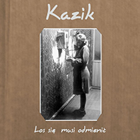 Kazik - Los się musi odmienić