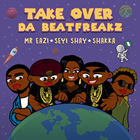 Da Beatfreakz - Take Over (feat. Mr Eazi, SHAKKA, Seyi Shay) (Single)