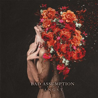 Bad Assumption - Angst