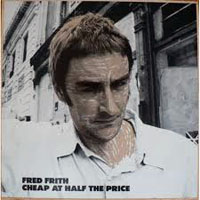 Fred Frith - Cheap At Half The Price