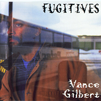 Vance Gilbert - Fugitives