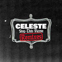 Celeste (GBR) - Stop This Flame (Remixes) (EP)