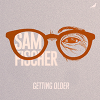 Fischer, Sam - Getting Older (Single)