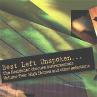 Residents - Best Left Unspoken...Volume Two: High Horses And Other Selections