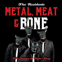 Residents - It's Metal, Meat & Bone: The Songs Of Dyin' Dog (CD 1)