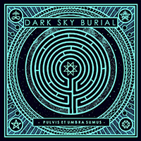 Dark Sky Burial - Pulvis Et Umbra Sumus