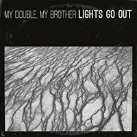 My Double, My Brother - Lights Go Out (Single)