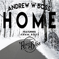 Andrew W. Boss - Home (feat. Adam Boss, Royal Bliss) (Single)