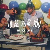 Black Lips - I'll Be With You (Single)